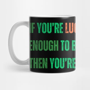 Motivational Saying for St. Patrick’s Day - Irish Luck Quote, Inspirational Saying in Green and Orange Text Mug